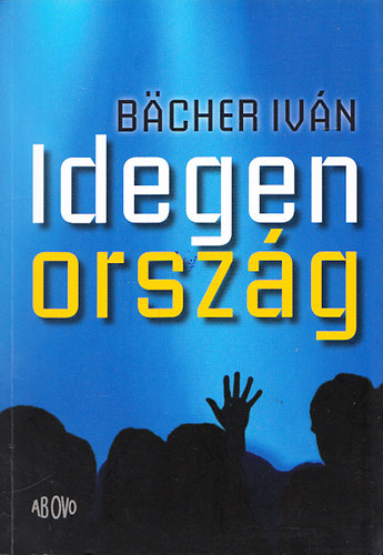 Bacher Iván - Idegen ország