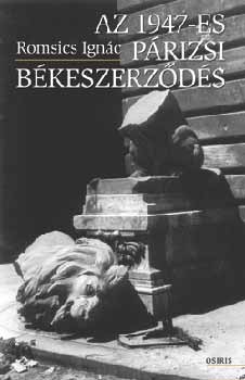 Romsics Ignác - Az 1947-es párizsi békeszerződés