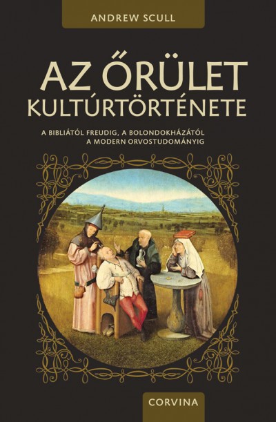 Scull, Andrew - Az őrület kultúrtörténete