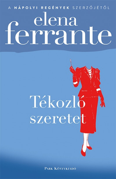 Ferrante, Elena - Tékozló Szeretet