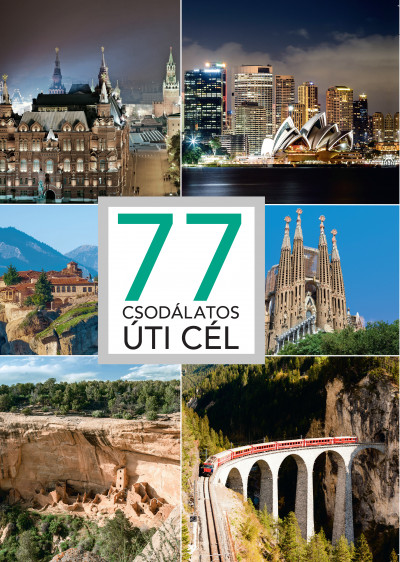 több szerző - 77 Csodálatos úti cél