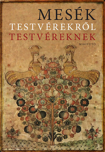 Boldizsár Ildikó szerk. - Mesék testvérekről testvéreknek