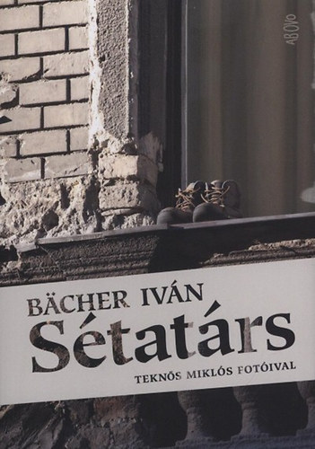 Bacher Iván - Sétatárs  Teknős Miklós fotóival