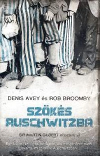 Avey, Denis - Broomby, Rob - Szökés Auschwitzba