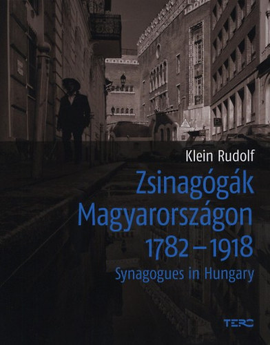 Klein Rudolf - Zsinagógák Magyarországon 1782 – 1918