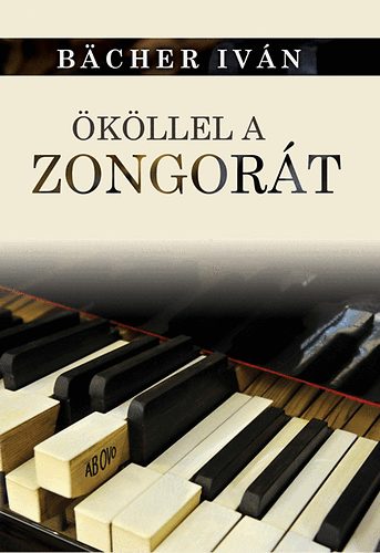 Bacher Iván - Ököllel a zongorát