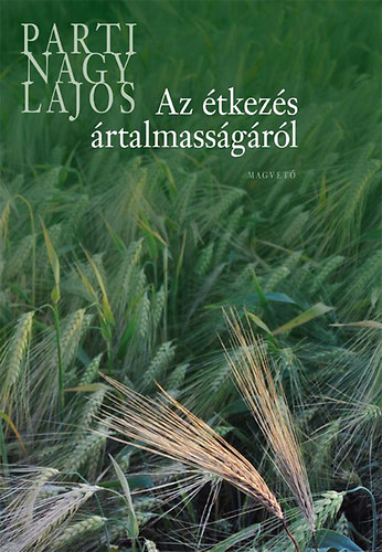 Parti Nagy Lajos - Az étkezés ártalmasságáról