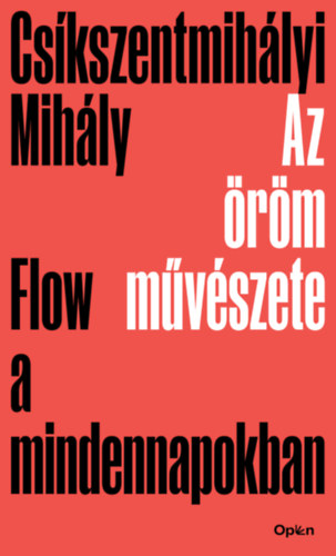 Csíkszentmihályi Mihály - Az öröm művészete – Flow a mindennapokban