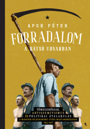 Apor Péter - Forradalom a hátsó udvarban