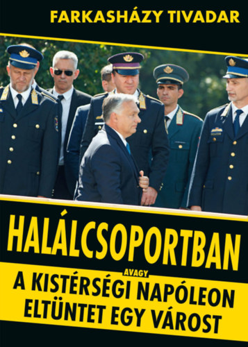 Farkasházy Tivadar - Halálcsoportban avagy a kistérségi Napóleon eltüntet egy várost