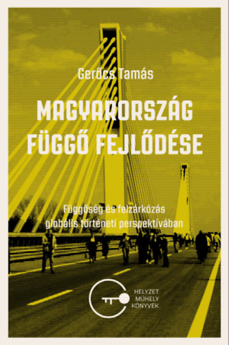 Gerőcs Tamás - Magyarország függő fejlődése