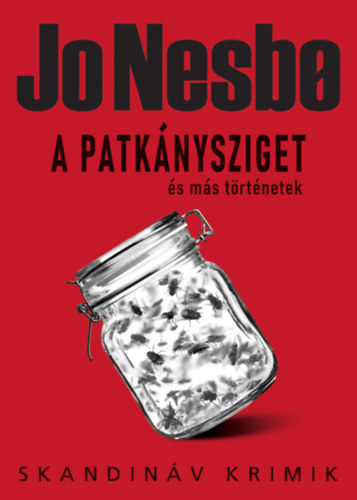 Jo Nesbo - Patkánysziget és más történetek
