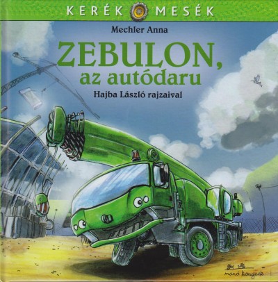 Mechler Anna - Zebulon, az autódaru