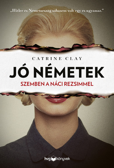 Catrine Clay - Jó németek – Szemben a náci rezsimmel