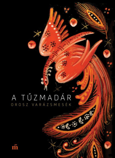 A.ny. Afanaszjev - A tűzmadár – Orosz varázsmesék