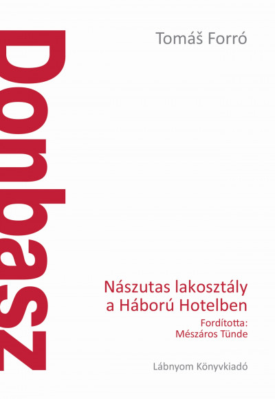 Tomas Forró - Donbasz – Nászutas lakosztály a Háború Hotelben
