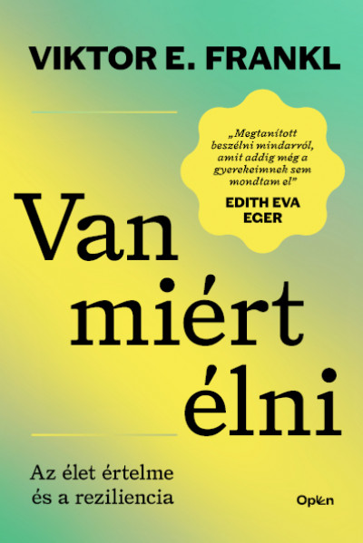 Viktor E. Frankl - Van miért élni – Az élet célja és a reziliencia