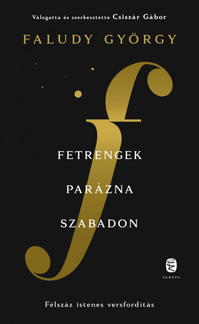 Faludy György - Fetrengek parázna szabadon – Félszáz istenes versfordítás