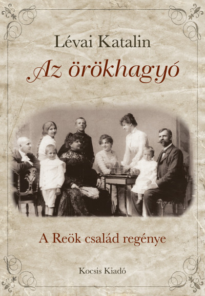 Lévai Katalin - Az örökhagyó – A Reök család regénye