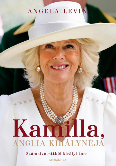 Angela Levin - Kamilla, Anglia királynéja – Számkivetettből királyi társ