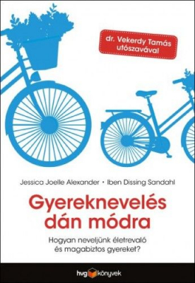 Alexander, Joelle Jessica - Sandahl, Iben Dissing - Gyereknevelés dán módra