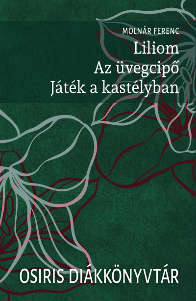 Molnár Ferenc - Liliom / Az üvegcipő / Játék a kastélyban