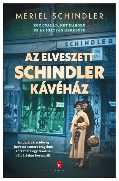Meriel Schindler - Az elveszett Schindler kávéház – Egy család, két háború és az igazság keresése
