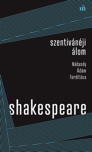 Shakespeare, William - Szentivánéji álom – Nádasdy Ádám fordítása