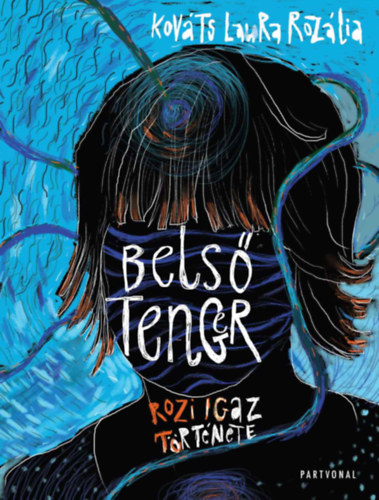Kováts Laura Rozália - Belső tenger – Rozi igaz története