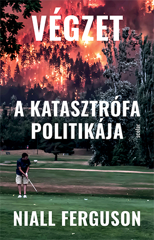 Ferguson Niall - Végzet – A katasztrófa politikája