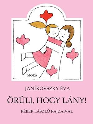 Janikovszky  Éva - Örülj, hogy lány!