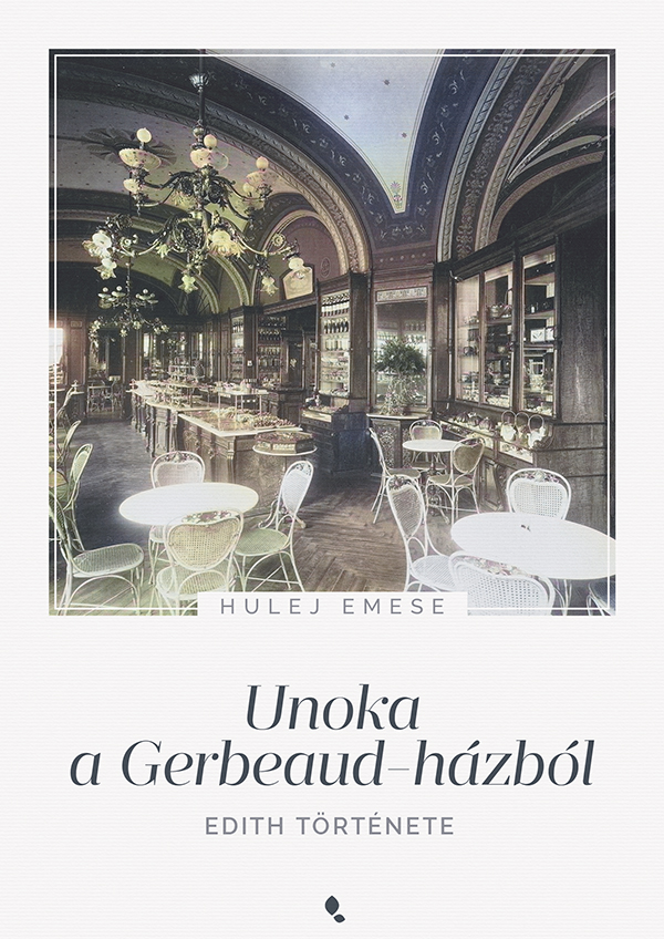 Hulej Emese - Unoka a Gerbeaud-házból