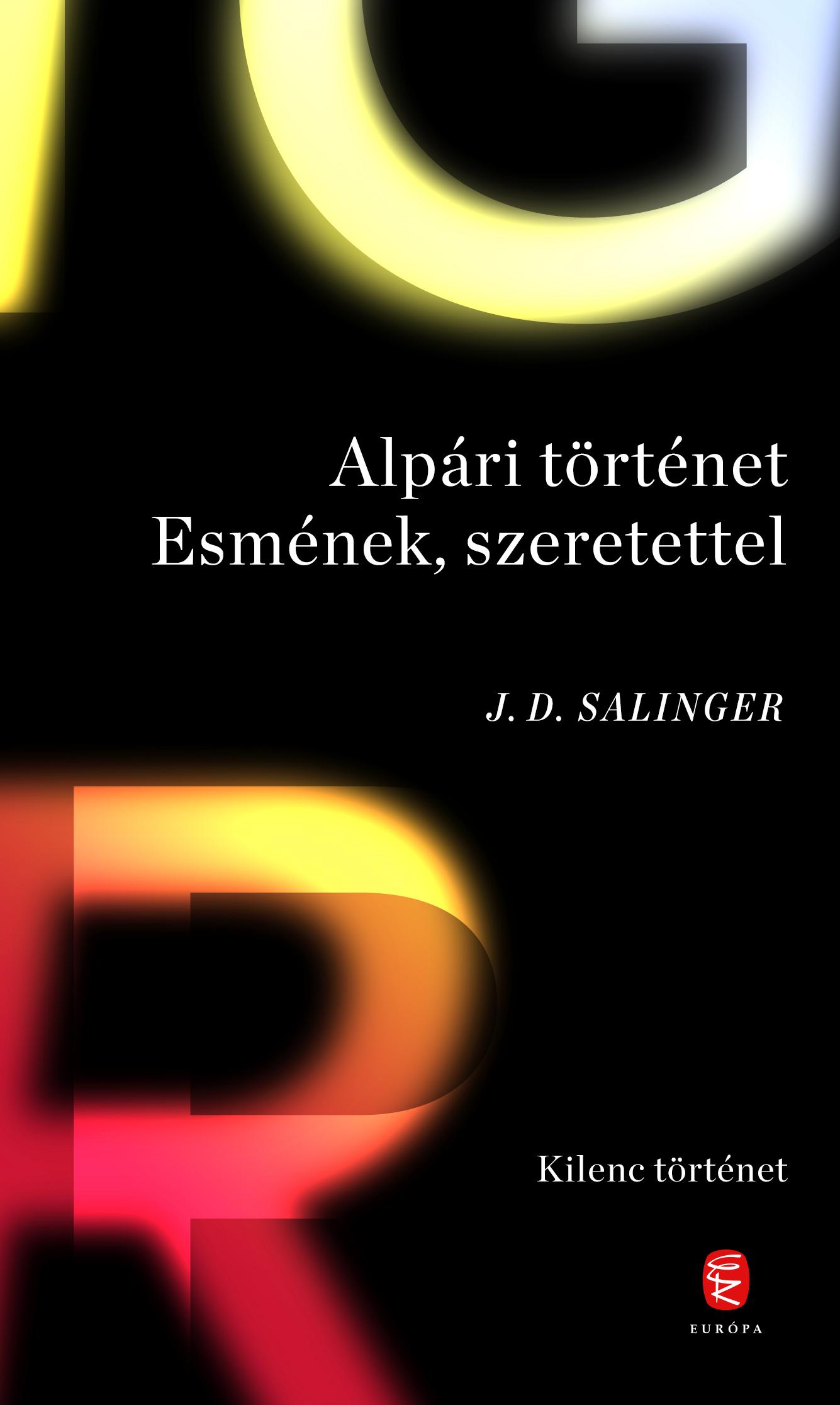 Salinger J. D. - Alpári történet Esmének, szerettel – Kilenc történet