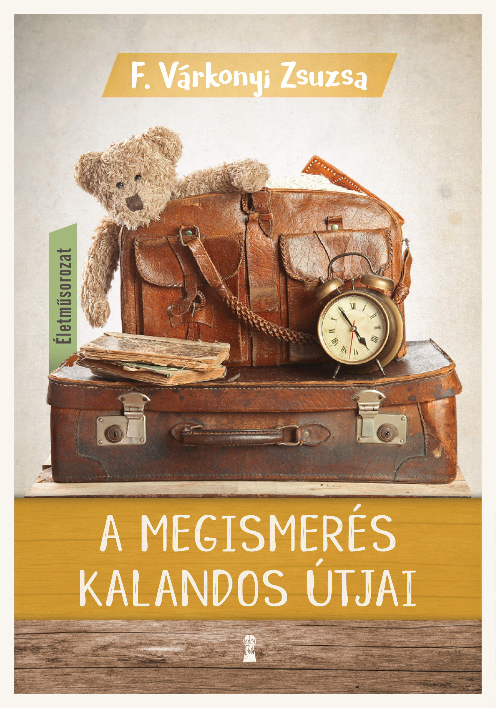 F. Várkonyi Zsuzsa - A megismerés kalandos útjai