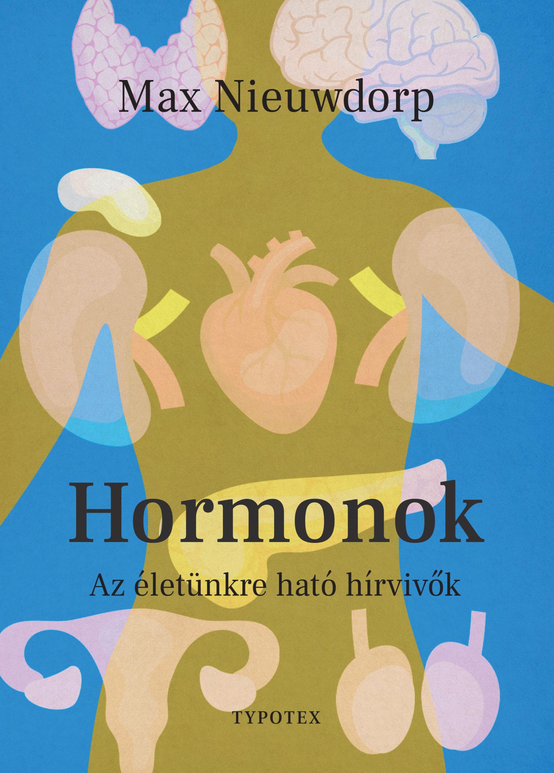 Max Nieuwdorp - Hormonok – Az életünkre ható hírvivők