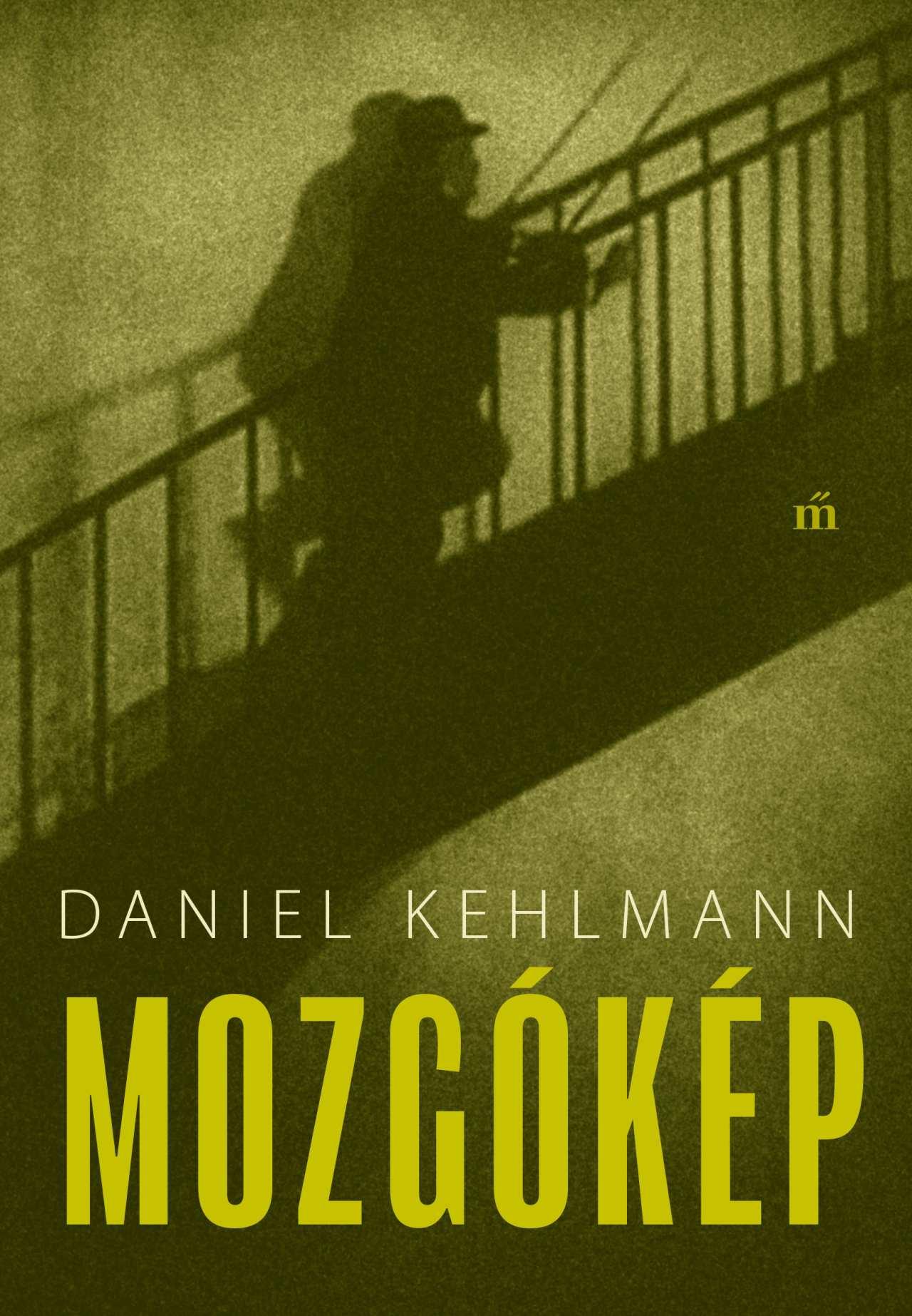 Kehlmann, Daniel - Mozgókép