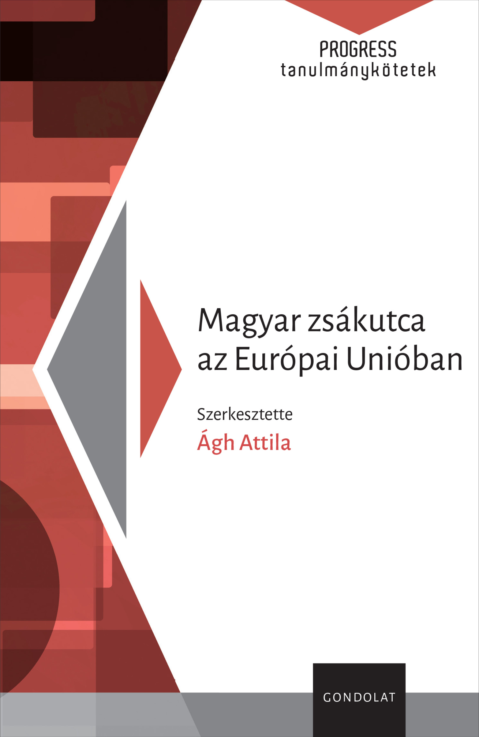 Ágh Attila - Magyar zsákutca az Európai Unióban