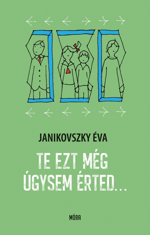 Janikovszky  Éva - Te ezt még úgysem érted…