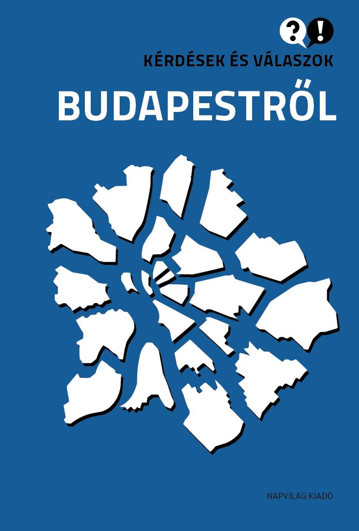 Ignácz Károly szerk. - Kérdések és válaszok Budapestről