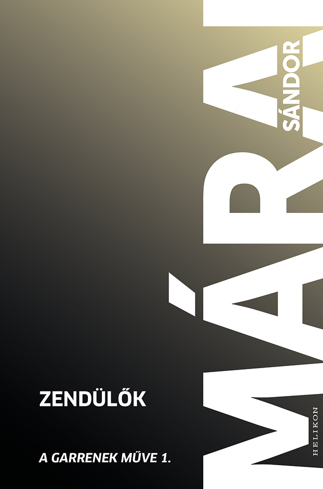 Márai  Sándor - Zendülők – A Garrenek Művei 1.