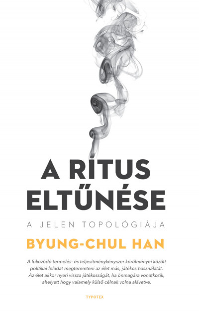 Byung-Chul Han - A rítus eltűnése – A jelen topológiája