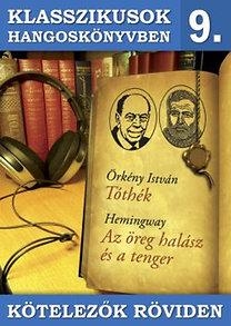 Több szerző - Klasszikusok hangoskönyvben Tóüthék,Az Öreg Halász és a tenger
