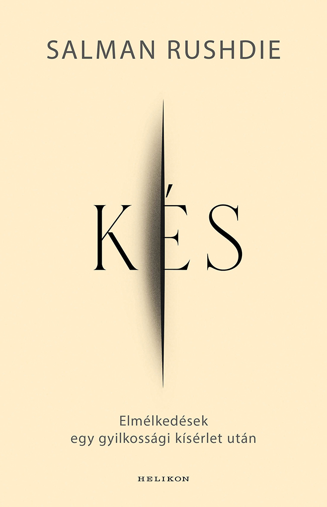 Rushdie - Kés – Elmélkedések egy gyilkossági kísérlet után