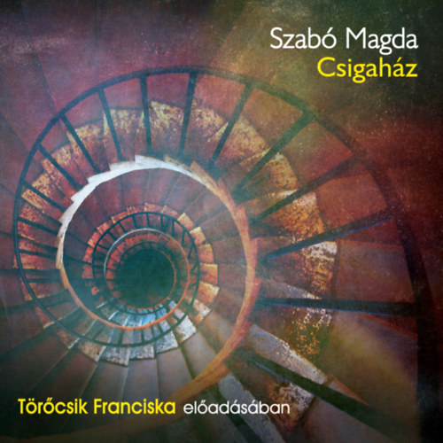 Szabó Magda - Csigaház – Hangoskönyv