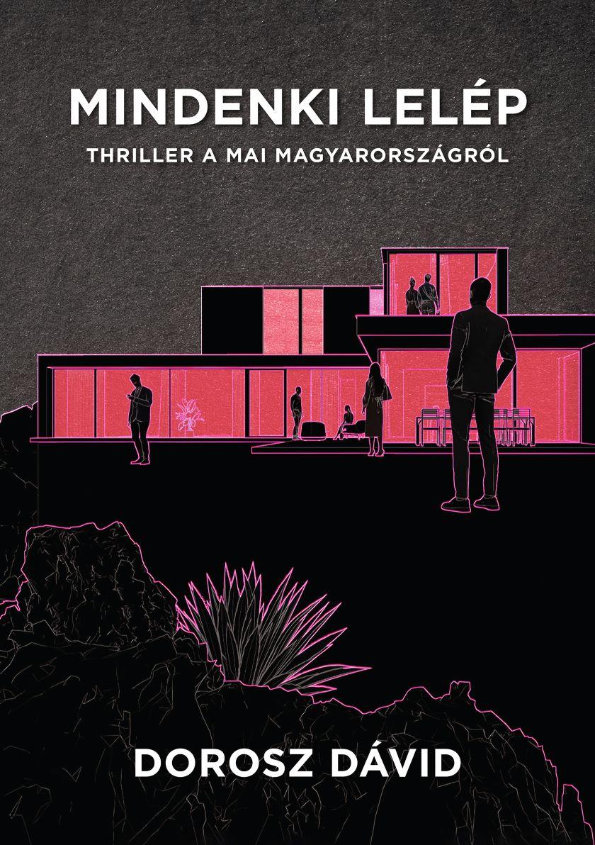 Dorosz Dávid - Mindenki lelép – Thriller a mai Magyarországról
