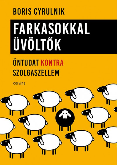 Boris Cyrulnik: Farkasokkal üvöltők – Öntudat kontra szolgaszellem