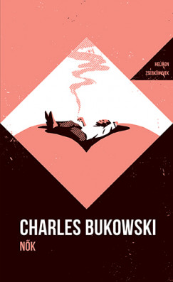 Bukowski, Charles: Nők