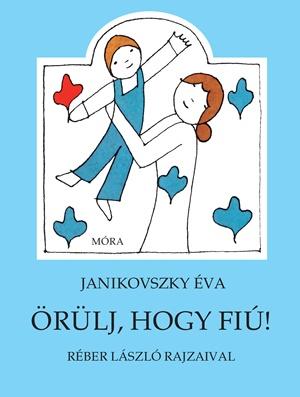 Janikovszky Éva: Örülj, hogy fiú!
