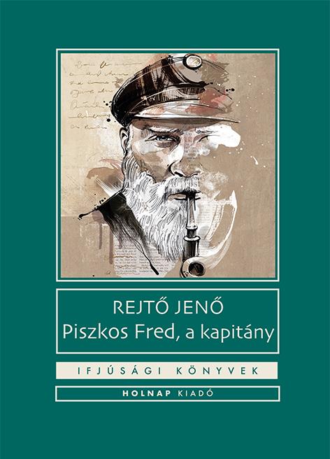 Rejtő Jenő: Piszkos Fred, a kapitány