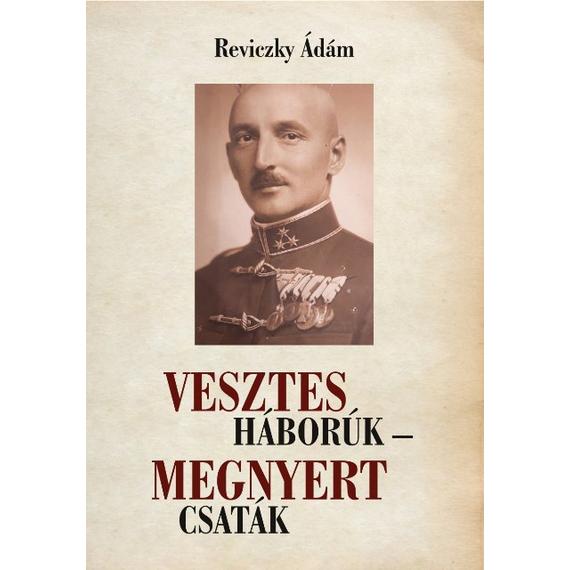 Reviczky Ádám: Vesztes háborúk – Megnyert csaták